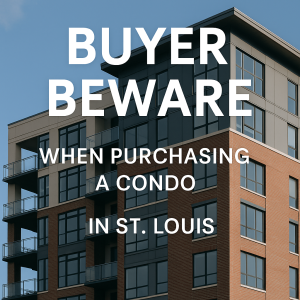 Buyer beware when buying a St Louis Condo