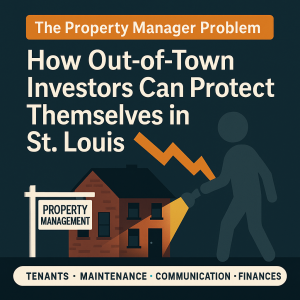 The Property Manager Problem: How Out-of-Town Investors Can Protect Themselves in St. Louis