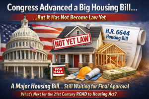 Housing Bill Gains Momentum…But Will It Actually Lower Prices?
